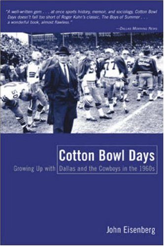 Cotton Bowl Days: Growing Up With Dallas and the Cowboys in the 1960s (Contemporary Sports Classics)