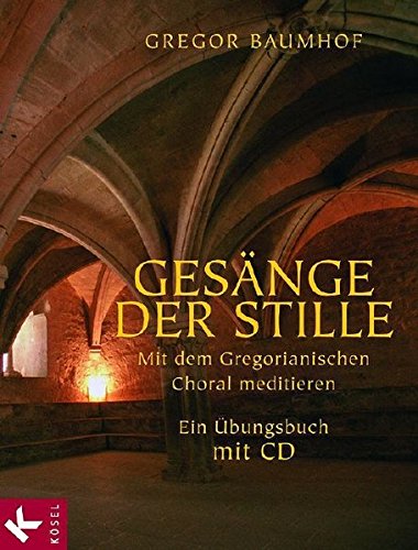 Download Gesänge der Stille: Mit dem Gregorianischen Choral meditieren. Ein Übungsbuch mit CD Download Gesänge der Stille: Mit dem Gregorianischen Choral meditieren. Ein Übungsbuch mit CD