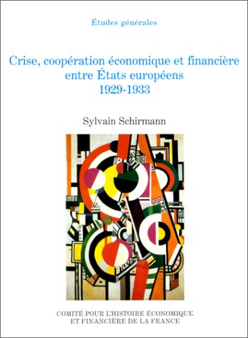 Crise, coopération économique et financière entre Etats européens 1929-1933 Crise, coopération économique et financière entre Etats européens 1929-1933