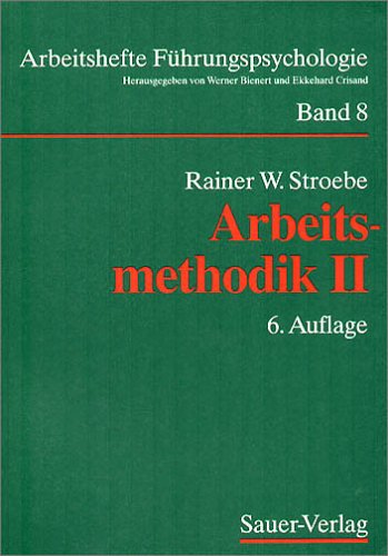 Arbeitsmethodik, Bd.2, Zusammenarbeit, Persönliche Rationalisierung, Präsentationstechnik, Streß und Streßbewältigung
