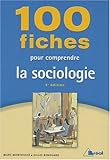 100 fiches pour comprendre la sociologie