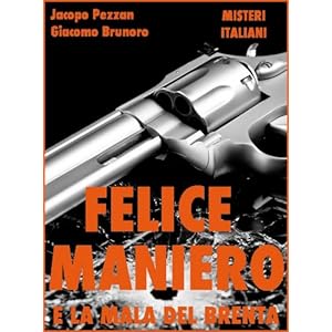 Felice Maniero e la Mala del Brenta (Misteri Italiani Vol. 9)