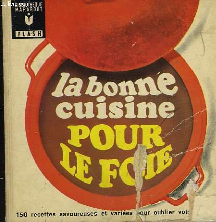 Pour oublier votre regime! - la bonne cuisine pour le foie en ligne Pour oublier votre regime! - la bonne cuisine pour le foie en ligne