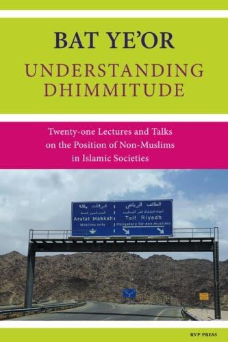 Understanding Dhimmitude: twenty-one Lectures and Talks on the Position of Non-Muslims in Islamic Societies