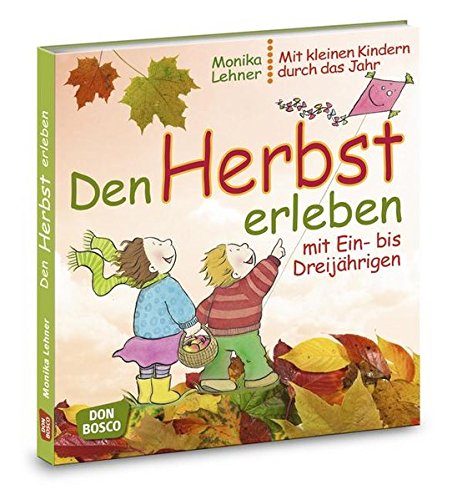 Download Den Herbst erleben mit Ein- bis Dreijährigen (Mit kleinen Kindern durch das Jahr) Download Den Herbst erleben mit Ein- bis Dreijährigen (Mit kleinen Kindern durch das Jahr)