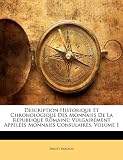 Image de Description Historique Et Chronologique Des Monnaies de La Republique Romaine: Vulgairement Appelees Monnaies Consulaires, Volume 1