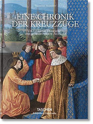 Sébastien Mamerot. Eine Chronik der Kreuzzüge: Les Passages d'Outremer.