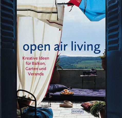 Download open air living : Kreative Ideen für Balkon. Garten und Veranda