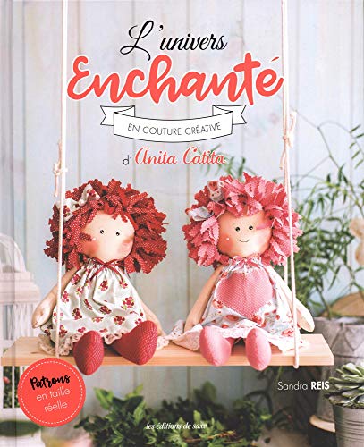 Télécharger L'Univers Enchanté en Couture Creative d'Anita Catita PDF Ebook En Ligne