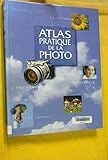 ATLAS PRATIQUE DE LA PHOTO