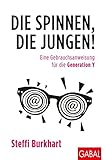 Image de Die spinnen, die Jungen!: Eine Gebrauchsanweisung für die Generation Y
