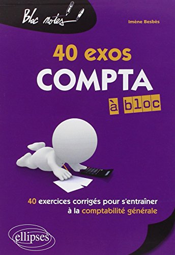 Télécharger Compta à bloc 40 exos. 40 exercices corrigés pour s'entraîner à la comptabilité générale Gratuit