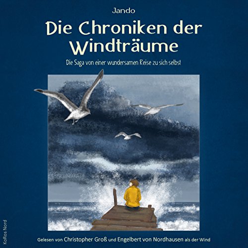 Die Chroniken der Windträume: Die Saga von einer wundersamen Reise zu sich selbst