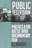 Image de Public Television: Politics and the Battle over Documentary Film