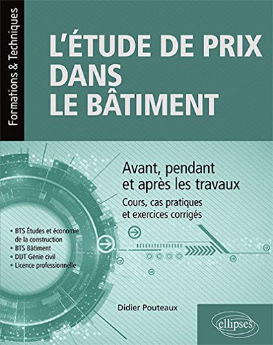 Létude De Prix Dans Le Bâtiment Avant Pendant Et Après Les Travaux Cours Cas Pratiques Et Exercices Corrigés Bts étude Et économie De La - 