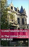Image de 13 Most Haunted Places: in The United States (Real Haunting) (English Edition)