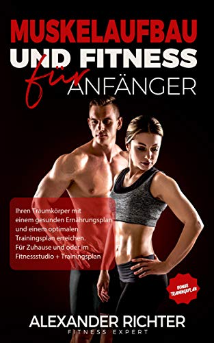 Muskelaufbau Und Fitness Fur Anfanger Ihren Traumkorper Mit Einem