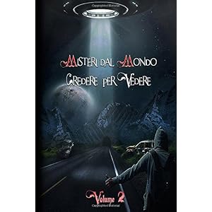 Misteri dal Mondo - Credere per Vedere Vol. 2