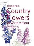 Learn to Paint: Country Flowers in Watercolour Learn to Paint: Country Flowers in Watercolour