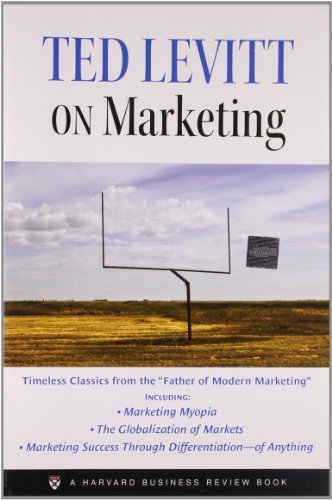 Ted Levitt on Marketing: A Harvard Business Review Book by Theodore Levitt (2006-07-01)