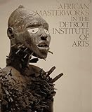 African Masterworks in the Detroit Institute of Arts by