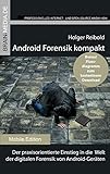 Android Forensik kompakt: Der praxisorientierte Einstieg in die Welt der digitalen Forensik von Android-Geräten (Mobile.Edition) by Holger Reibold