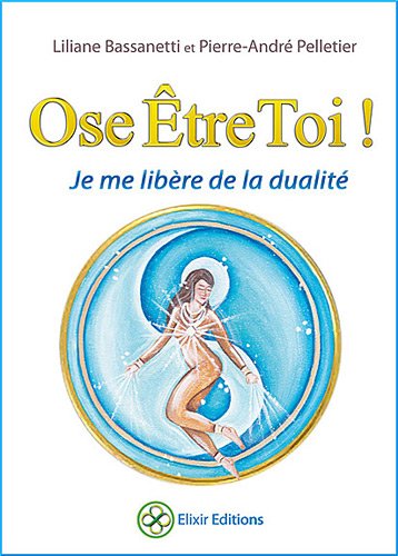 Download Ose Être Toi ! - Je me libère de la dualité Download Ose Être Toi ! - Je me libère de la dualité