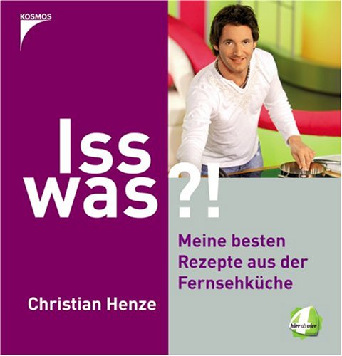 Preisvergleich Produktbild Iss was!: Spass am Kochen mit Christian Henze