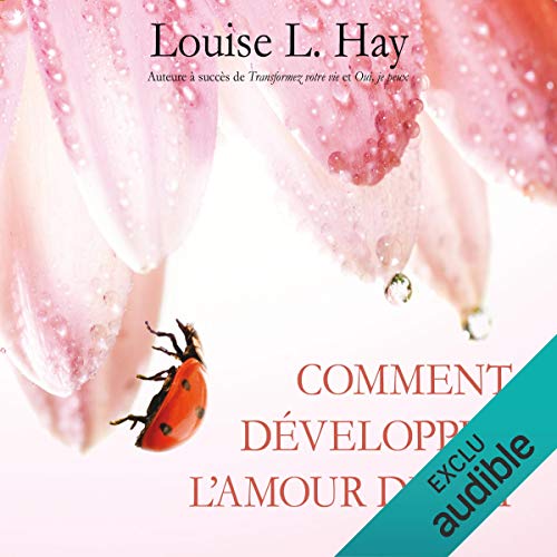 Comment développer l'amour de soi Comment développer l'amour de soi