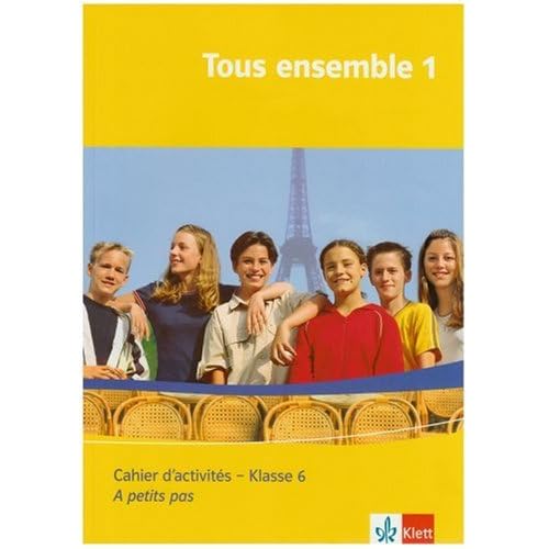 Tous ensemble / Ausgabe ab 2004: Tous ensemble / A petit pas: Cahier d'activités - Klasse 6: Ausgabe ab 2004