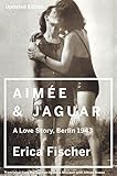 Aimee & Jaguar: A Love Story, Berlin 1943 by
