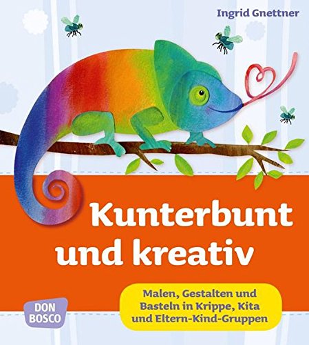 Download Kunterbunt und kreativ. Malen, Gestalten und Basteln in Krippe, Kita und Eltern-Kind-Gruppen (Krippenkinder betreuen und fördern) Download Kunterbunt und kreativ. Malen, Gestalten und Basteln in Krippe, Kita und Eltern-Kind-Gruppen (Krippenkinder betreuen und fördern)