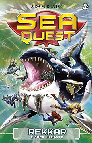 Sea Quest 13 - Rekkar: L'orca urlante libro