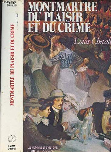 MONTMARTRE PLAISIR ET CRIME MONTMARTRE PLAISIR ET CRIME