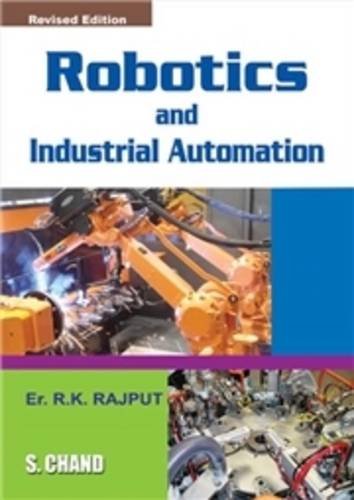 Robotics And Industrial Automation: For Students of B Tech and B-A.M.I.E Exams
