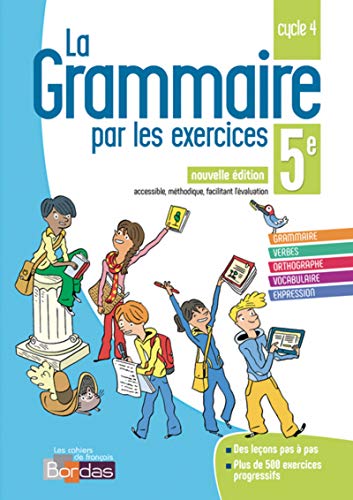 La grammaire par les exercices 5e 2018 * Cahier d'exercices (Ed 2018)