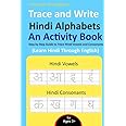Trace and Write Hindi Alphabets - An Activity Book : Step by Step Guide to Trace Hindi Vowels and Consonants, Learn Hindi Through English for Beginner's (Practice Handwriting Workbook)