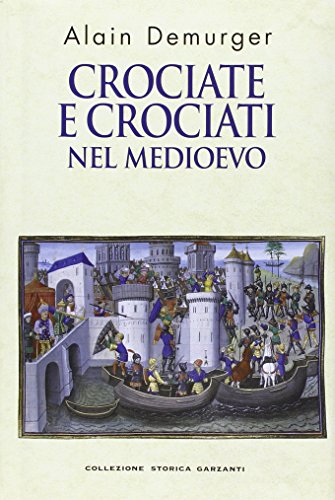 Crociate e crociati nel Medioevo Crociate e crociati nel Medioevo