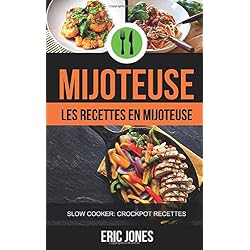 Mijoteuse :Les recettes en mijoteuse (Slow Cooker: Crockpot Recettes)