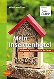 Mein Insektenhotel: Wildbienen, Hummeln & Co. im Garten