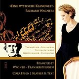 'Eine mystische Klangwelt - Richard Wagner' / Transkriptionen von Franz Liszt - Cora Irsen