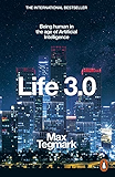 Life 3.0: Being Human in the Age of Artificial Intelligence