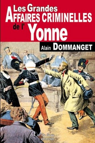 couverture de : Les grandes affaires criminelles de l'Yonne