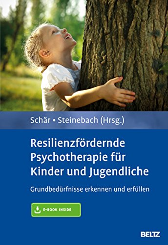 Download Resilienzfördernde Psychotherapie für Kinder und Jugendliche: Grundbedürfnisse erkennen und erfüllen. Mit E-Book inside Download Resilienzfördernde Psychotherapie für Kinder und Jugendliche: Grundbedürfnisse erkennen und erfüllen. Mit E-Book inside
