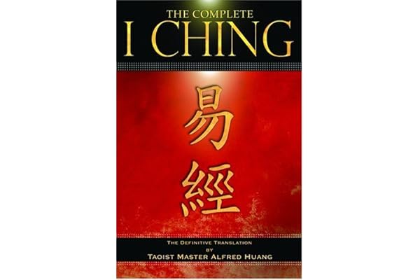 The Complete I Ching: The Definitive Translation by the Taoist Master Alfred Huang