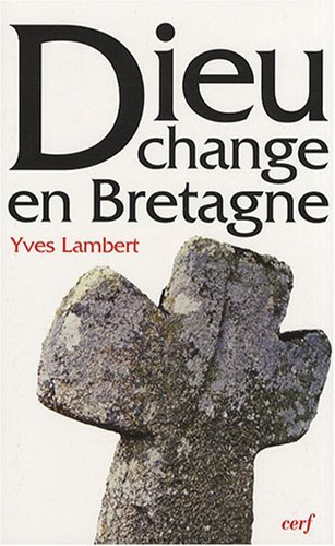Download Dieu change en Bretagne : La religon à Limerzel de 1900 à nos jours Download Dieu change en Bretagne : La religon à Limerzel de 1900 à nos jours