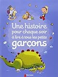 Une histoire pour chaque soir à lire à tous les petits garçons
