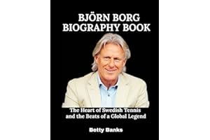 Björn Borg Biography Book: The Heart of Swedish Tennis and the Beats of a Global Legend