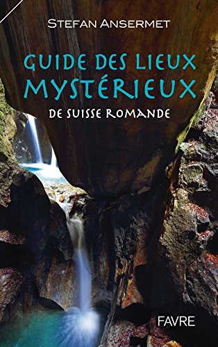 Livres Couvertures de Guide des lieux mystérieux de Suisse romande - tome 1 (01)