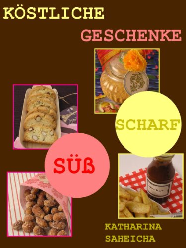 Download Köstliche Geschenke: Süßes & Scharfes Download Köstliche Geschenke: Süßes & Scharfes
